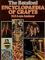 The Batsford encyclopaedia of crafts 0713405635 Book Cover