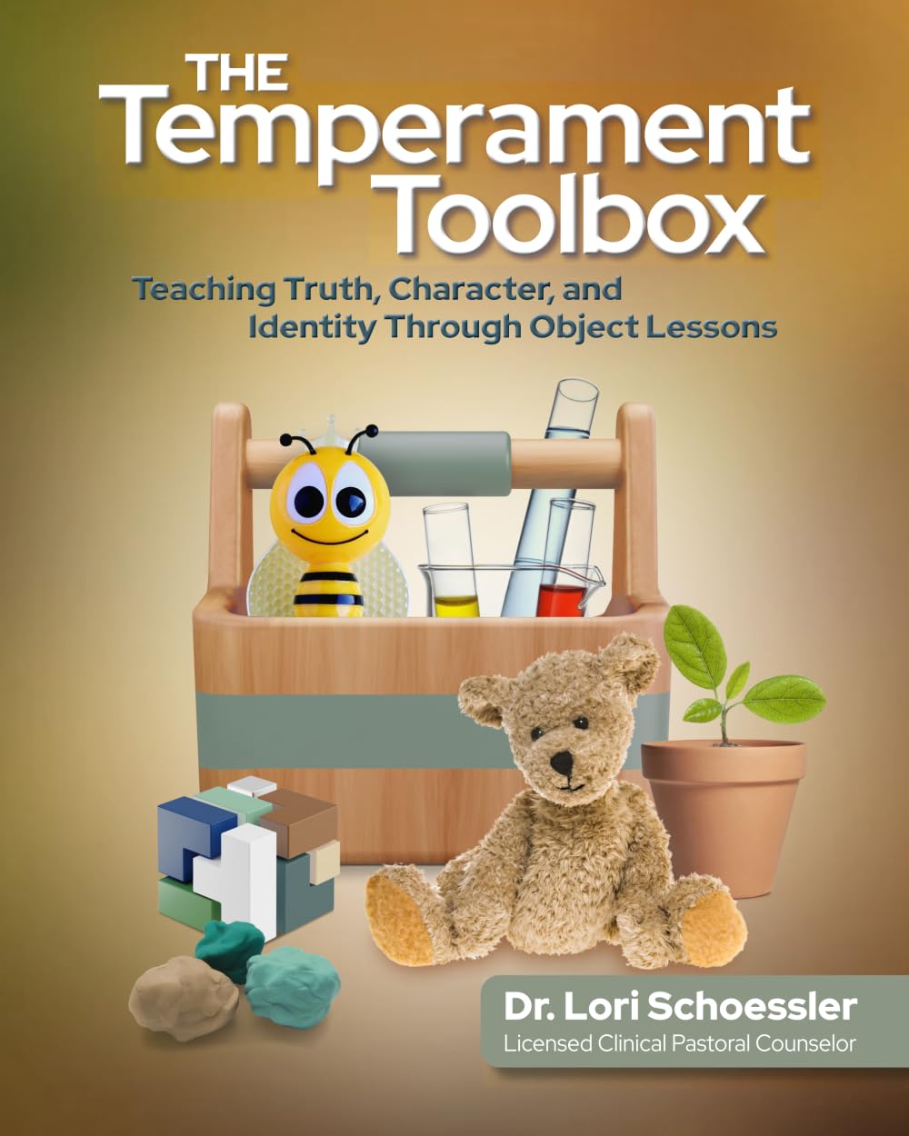 The Temperament Toolbox: Teaching Truth, Character, and Identity Through Object Lessons