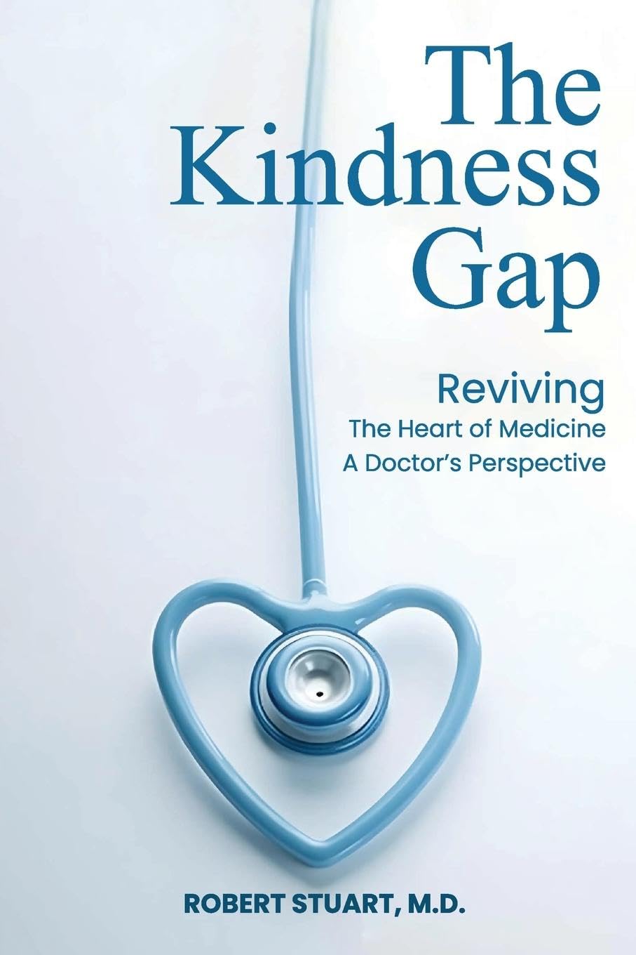 The Kindness Gap: Reviving the Heart of Medicine A Doctor's Perspective