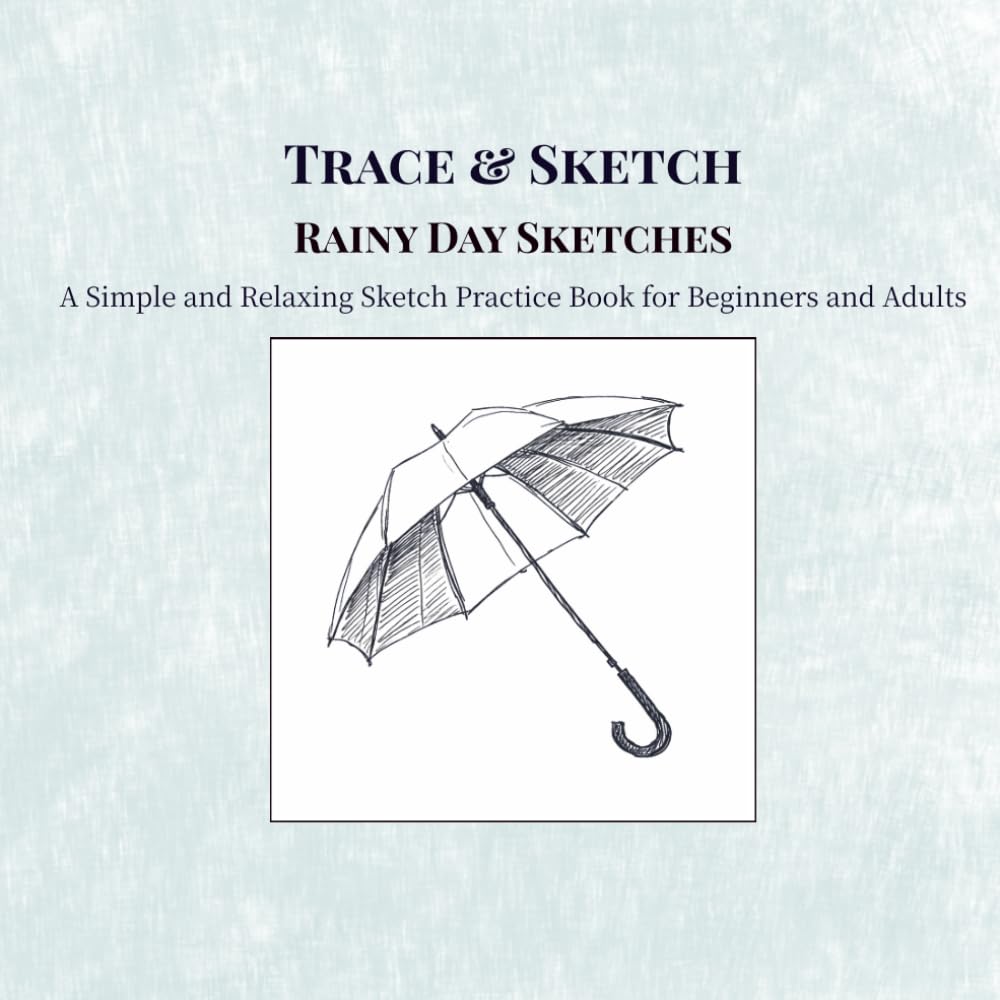 Trace & Sketch Rainy Day Sketches: A Simple and Relaxing Sketch Practice Book for Beginners and Adults