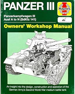 Panzer III Tank Manual: Panzerkampfwagen III Sd Kfz. 141 Ausf A-N (1937-45: Panzerkampfwagen III Ausf. A to N (SdKfz 141)