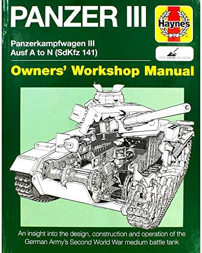 Panzer III Tank Manual: Panzerkampfwagen III Sd Kfz. 141 Ausf A-N (1937-45: Panzerkampfwagen III Ausf. A to N (SdKfz 141)