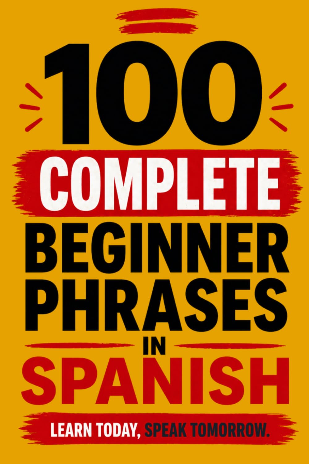 100 Complete Beginner Phrases in Spanish: A Book For Complete Beginners