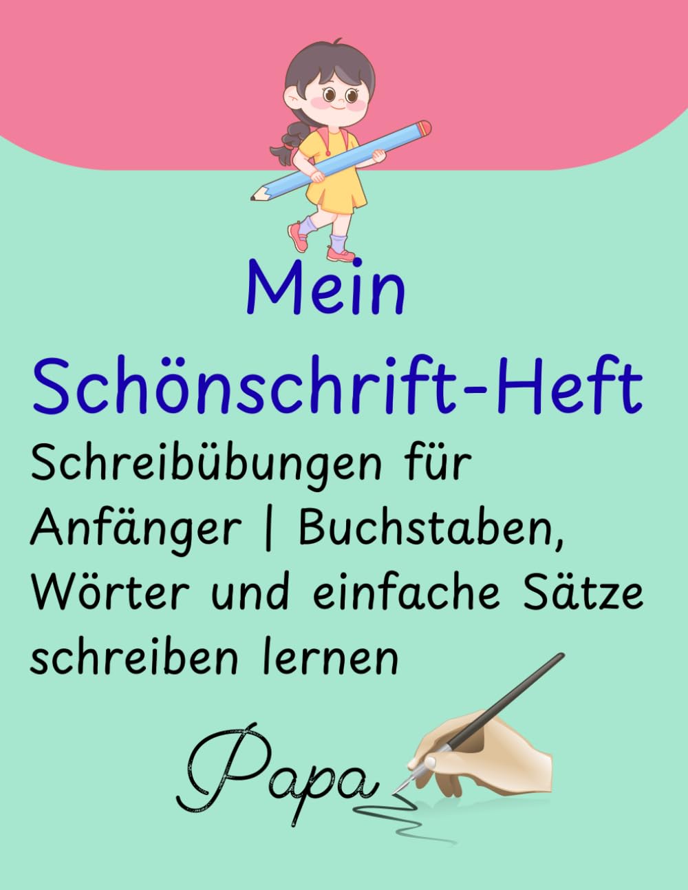 Mein Schönschrift-Heft – Schreibübungen für Anfänger | Buchstaben, Wörter und einfache Sätze schreiben lernen: Ein Übungsheft zur Verbesserung der ... ideal für Kinder, Jugendliche und Erwachsene