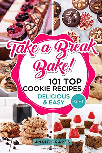 101 Top Cookie Recipes: Delicious & Easy + FREE GIFT (Cookie Cookbook, Bes