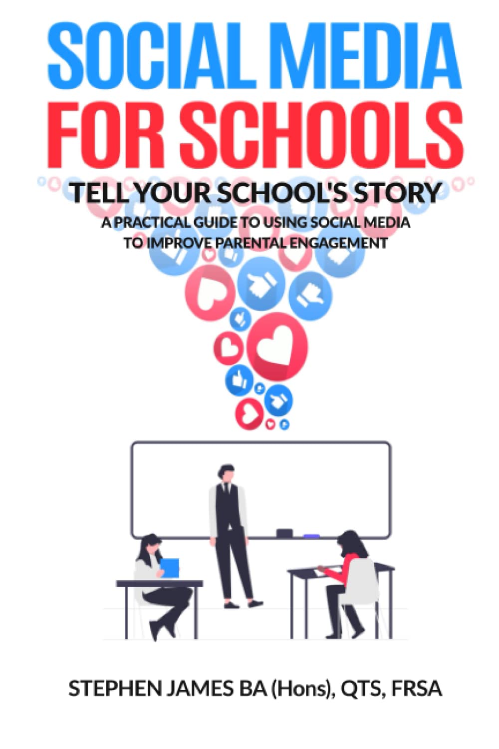 Social Media for Schools: A practical guide to using social media to improve parental engagement
