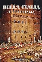 Bella Italia : Tutta l'Italia 884036501X Book Cover