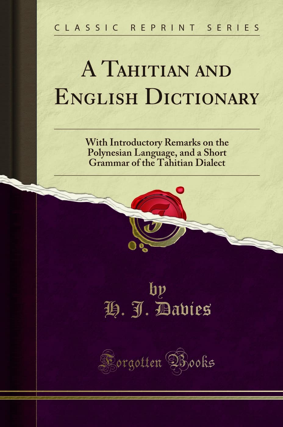 A Tahitian and English Dictionary (Classic Reprint): With Introductory Remarks on the Polynesian Language, and a Short Grammar of the Tahitian Dialect