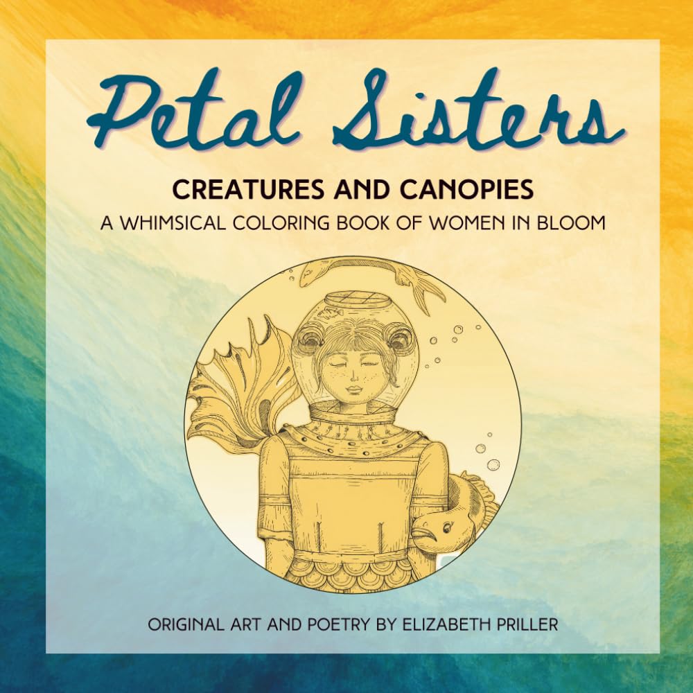 Petal Sisters Creatures and Canopies: A Whimsical Coloring Book of Women in Bloom