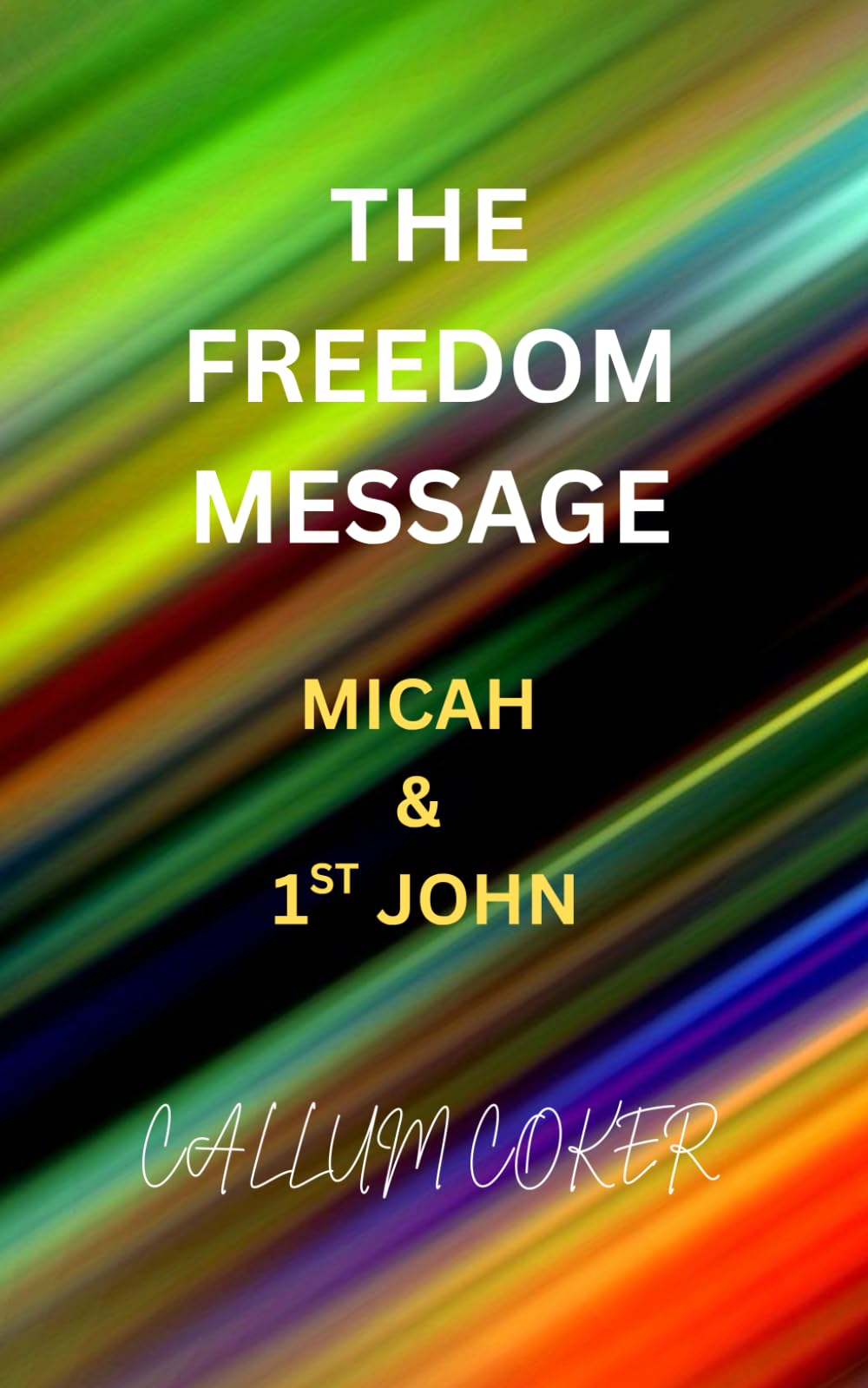 THE FREEDOM MESSAGE: MICAH & 1ST JOHN