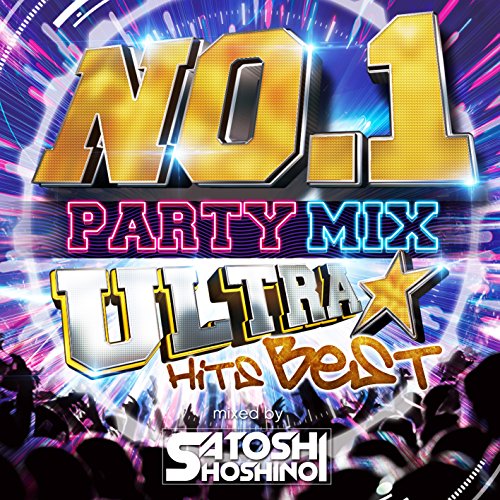 NO.1 PARTY MIX -ULTRA HITS BEST- Mixed by SATOSHI HOSHINO
