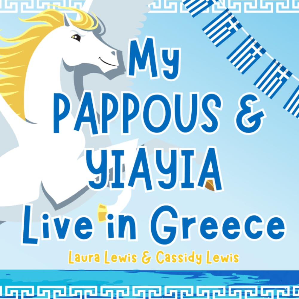 My Pappous And Yiayia Live In Greece: A Fantastic Little Book All About Greece The Country Where Your Pappous And Yiayia Live. Because Grandchildren ... And Yiayia Even When They’re Far Apart!