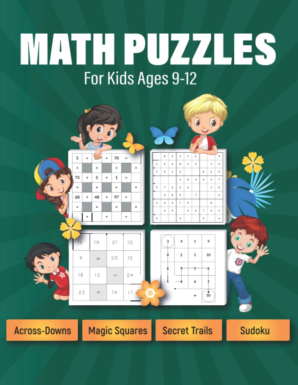 Math Puzzles For Kids Ages 9-12: Across-Downs, Magic Squares, Sudoku, Secret Trails, Addition and Subtraction Theme Paperback – 28 Aug. 2021