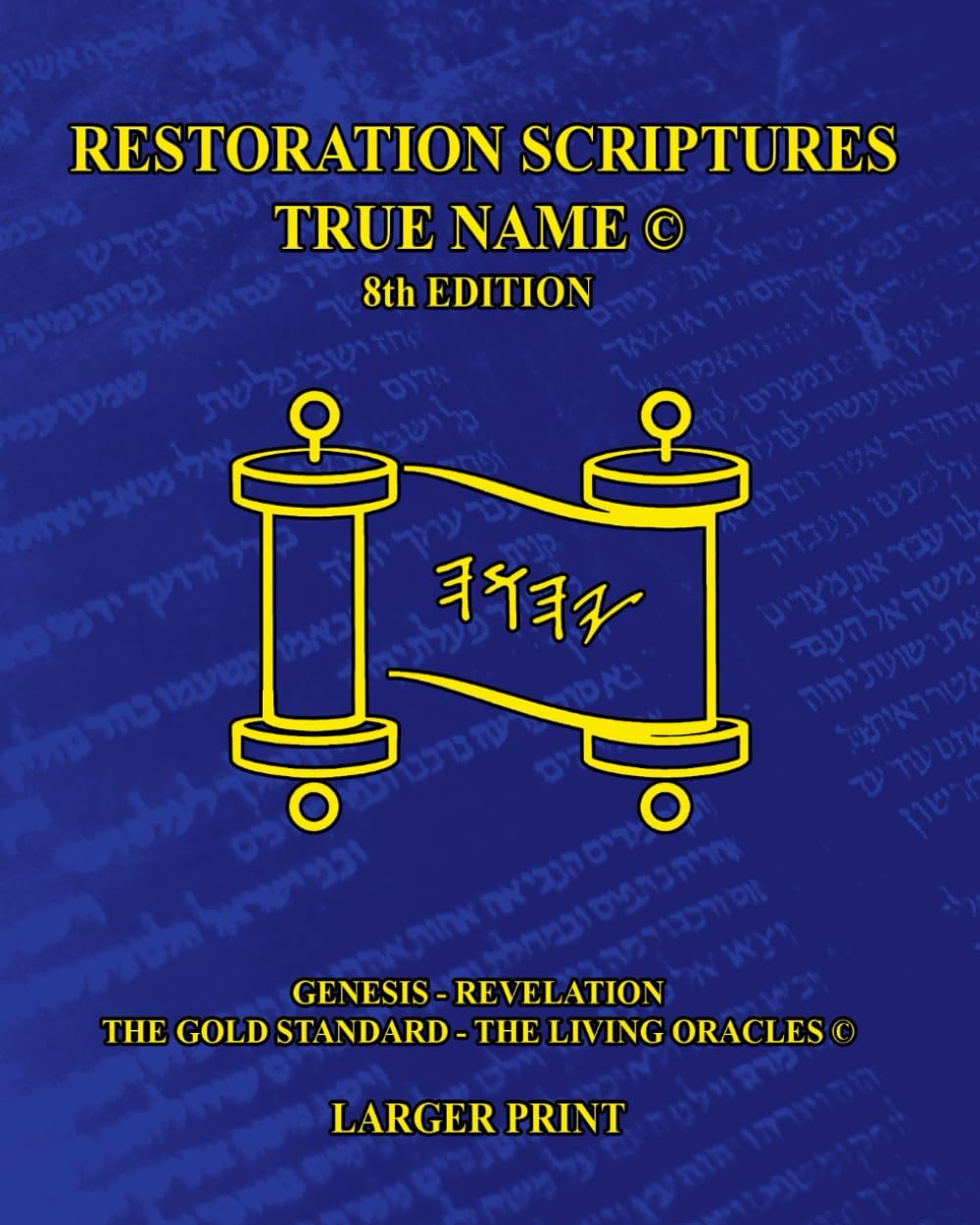 The Restoration Scriptures True Name Eighth Larger Print Edition© Genesis-Revelation
