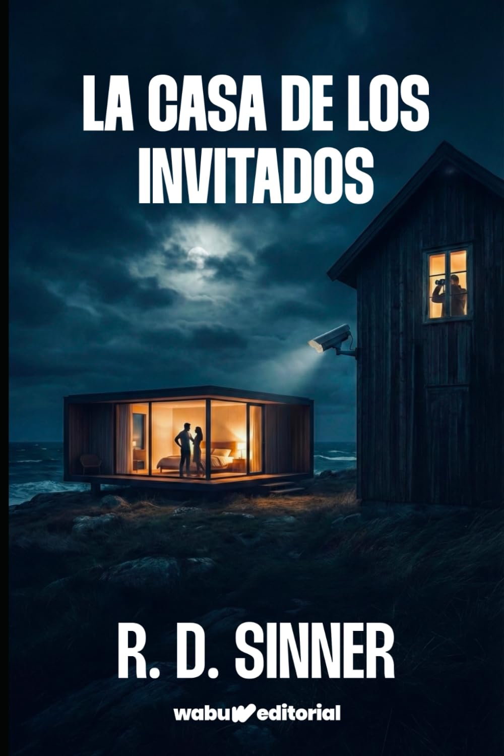 La Casa de los Invitados: Él te vigila por tu propia seguridad. Pero, ¿quién te protegerá de él?