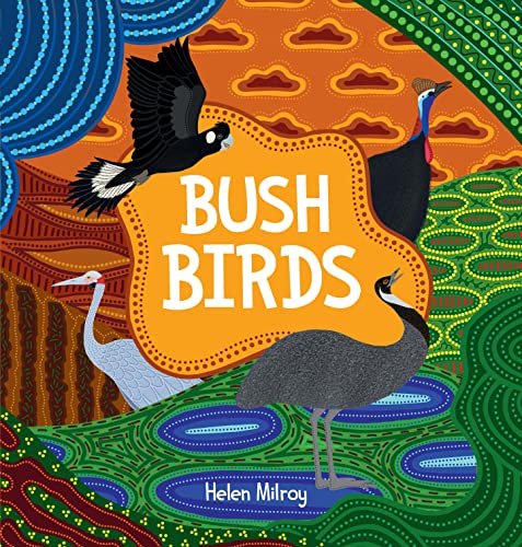 Bush Birds: A First Nations picture book of Australian bush birds