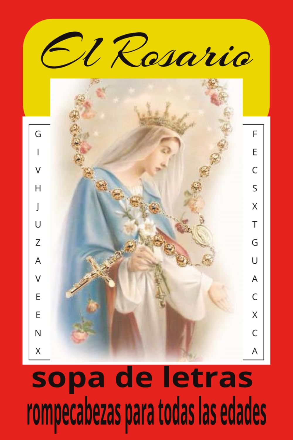 El Libro de Sopas de Letras del Rosario: Sopas de letras con texto fácil de leer sobre la Madre María, el Rosario, las oraciones y mucho más | 6 × 9 ... rompecabezas… Regalos para todas las edades.