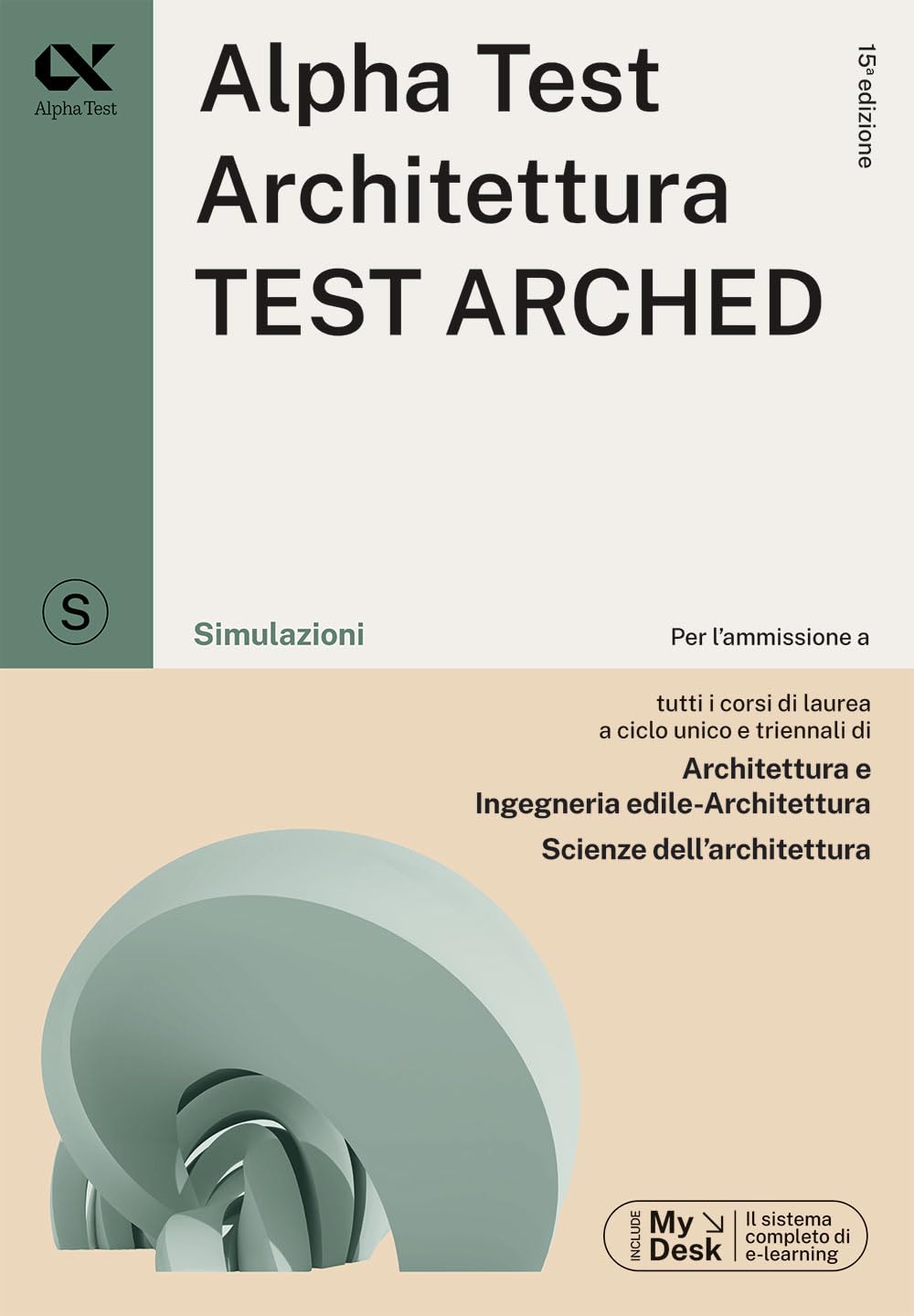 Alpha Test. Architettura. Test arched. Kit di preparazione. Per l'ammissione a tutti i corsi di laurea in Architettura e Ingegneria Edile-Architettura, Scienze dell'architettura. Ediz. MyDesk. Con...