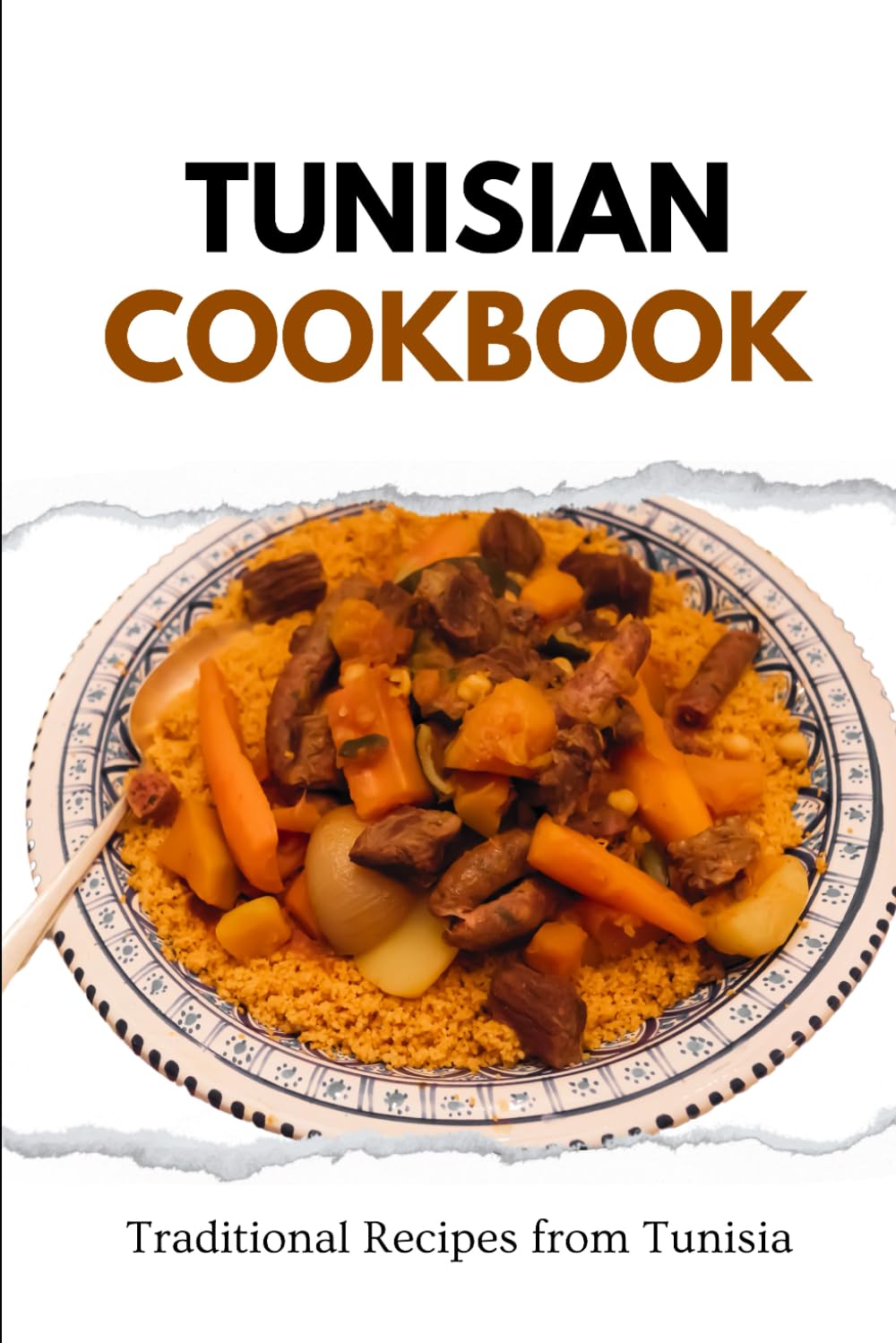 Tunisian Cookbook: Traditional Recipes from Tunisia (African food)