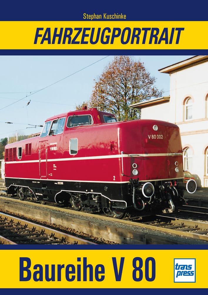 Die Baureihe V 80 der Deutschen Bundesbahn: Die erste Großdiesellokomotive der DB und ihr Einsatz auf fränkischen Strecken rund um Bamberg: Fahrzeugportrait Transpress: Eisenbahn-Wissen
