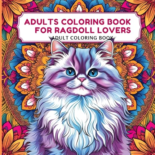 Adults Coloring Book for Ragdoll Lovers: 50 Relaxing Cat Illustrations for Stress Relief and Mindful Coloring