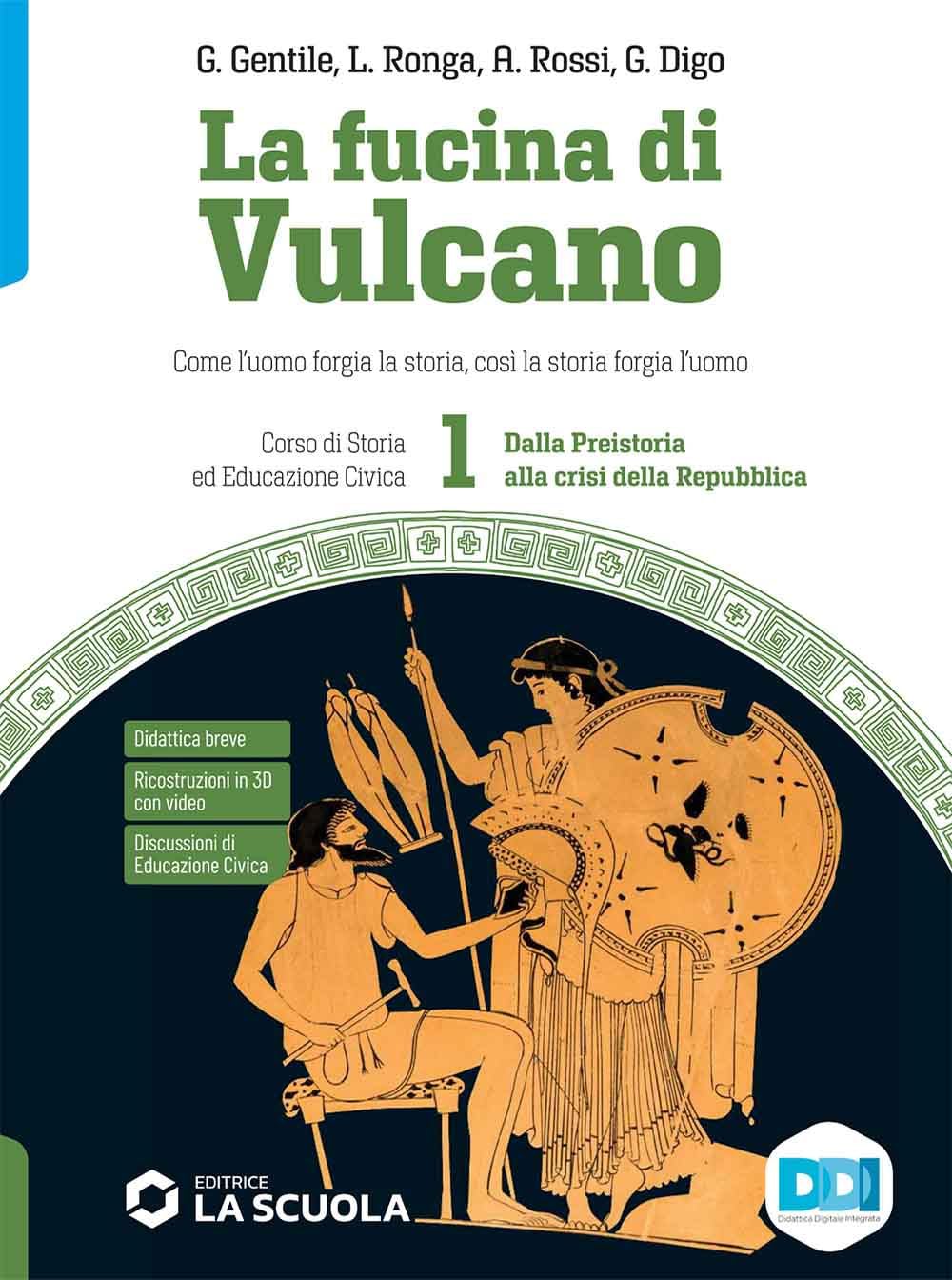 La fucina di Vulcano. Corso di storia ed educazione civica. Per le Scuole superiori. Con e-book. Con espansione online. Dalla Preistoria alla crisi della Repubblica (Vol. 1)