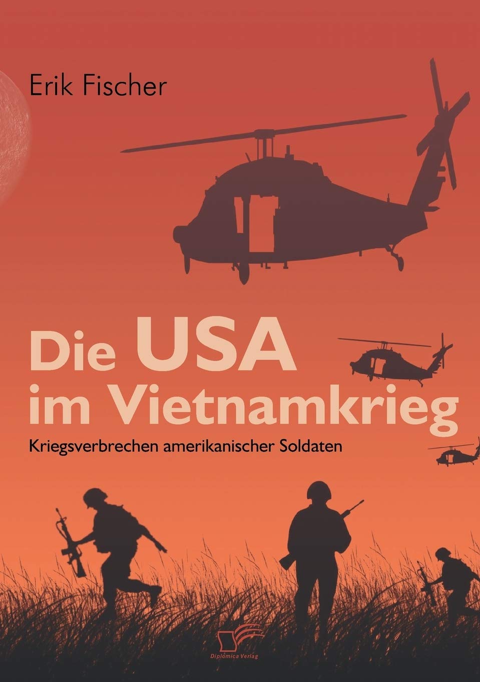 Die USA im Vietnamkrieg. Kriegsverbrechen amerikanischer Soldaten