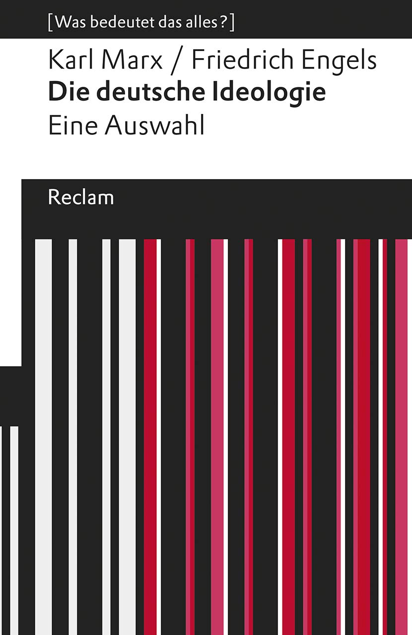 Die deutsche Ideologie: Eine Auswahl. [Was bedeutet das alles?]