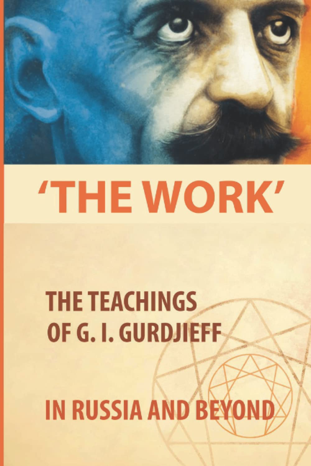 ‘The Work’: The Teachings Of G. I. Gurdjieff In Russia And Beyond