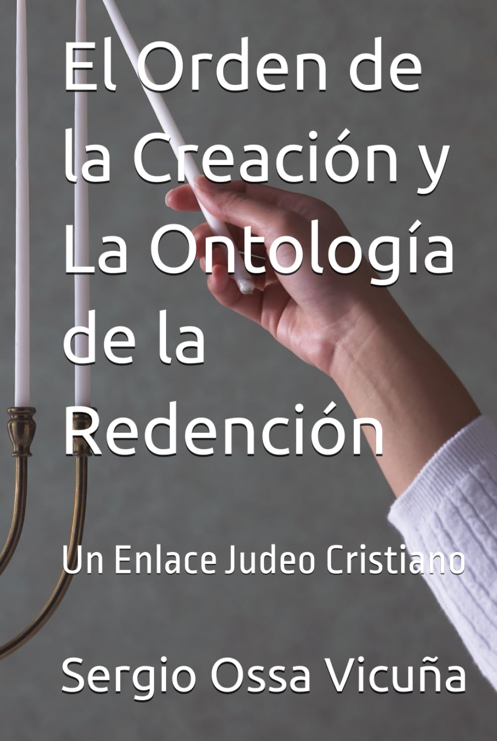 El Orden de la Creación y La Ontología de la Redención: Un Enlace Judeo Cristiano (NUEVA TEOLOGÍA CRISTIANA)