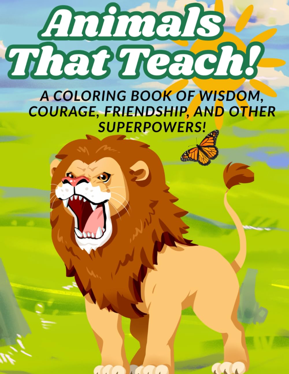 Animals That Teach!: A Coloring Book of Wisdom, Courage, Friendship, and Other Superpowers!