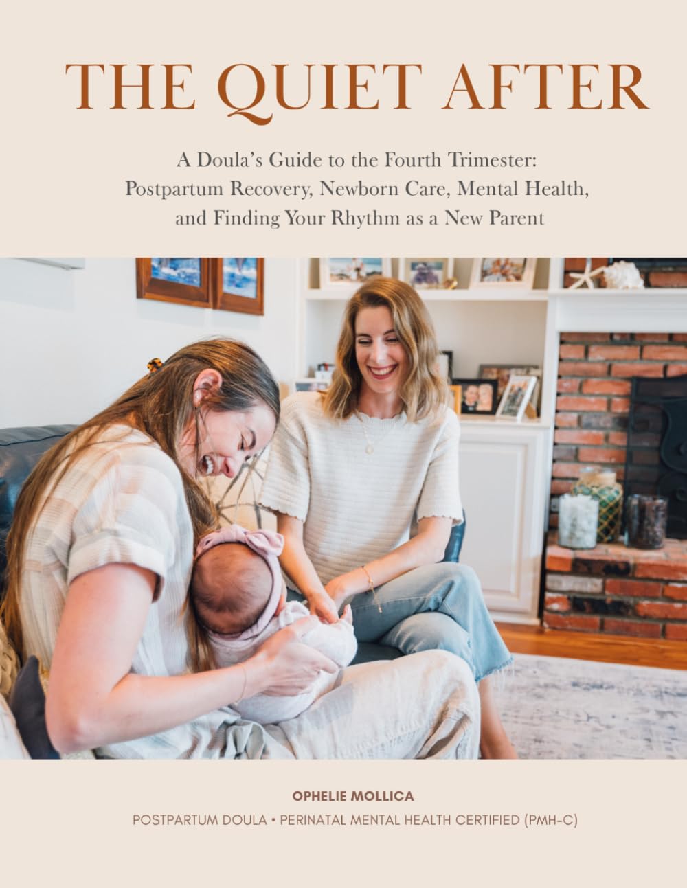 The Quiet After: A Doula’s Guide to the Fourth Trimester: Postpartum Recovery, Newborn Care, Mental Health, and Finding Your Rhythm as a New Parent