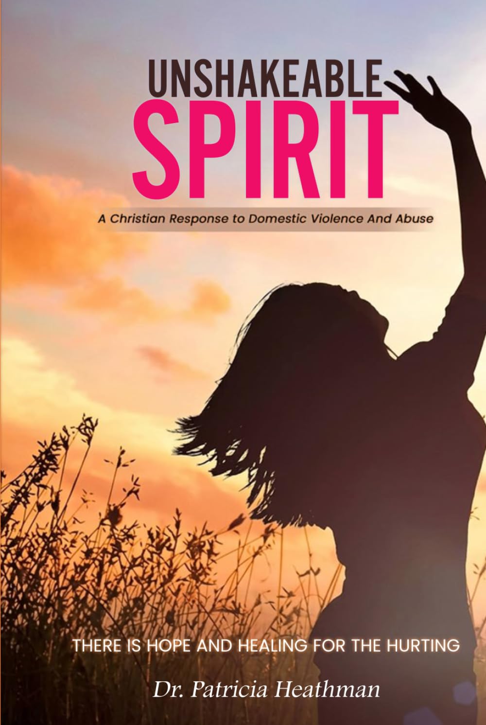 Unshakable Spirit: A Christian Response to Domestic Violence And Abuse