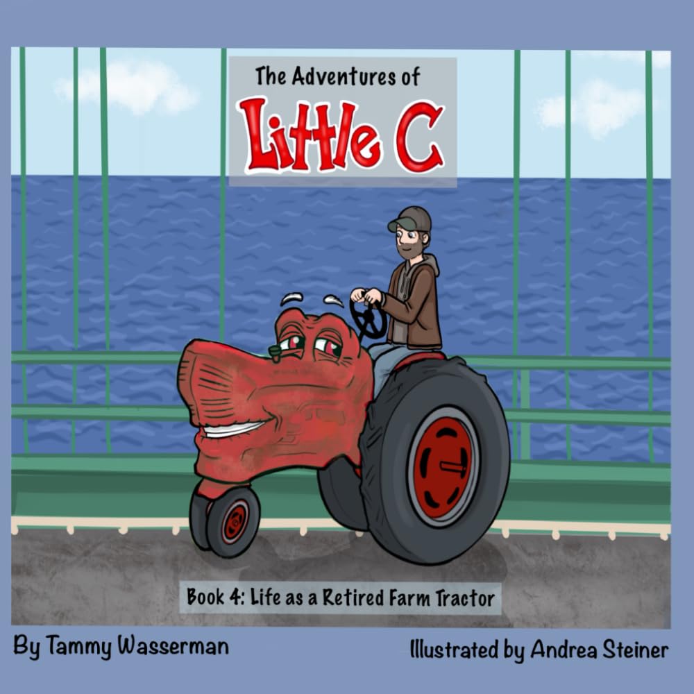 The Adventures of Little C: Book 4: Life as a Retired Farm Tractor
