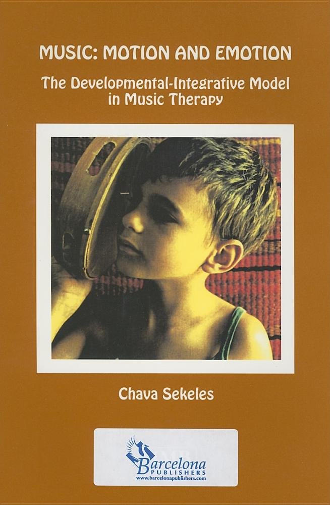 Music: Motion and Emotion: The Developmental-Integrative Model in Music Therapy (Stock No. St387))