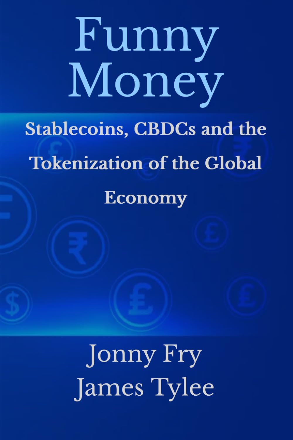 Funny Money: Stablecoins, CBDCs and the Tokenization of the Global Economy