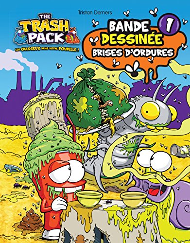 THE TRASH PACK T1-BRISES D'ORDURES