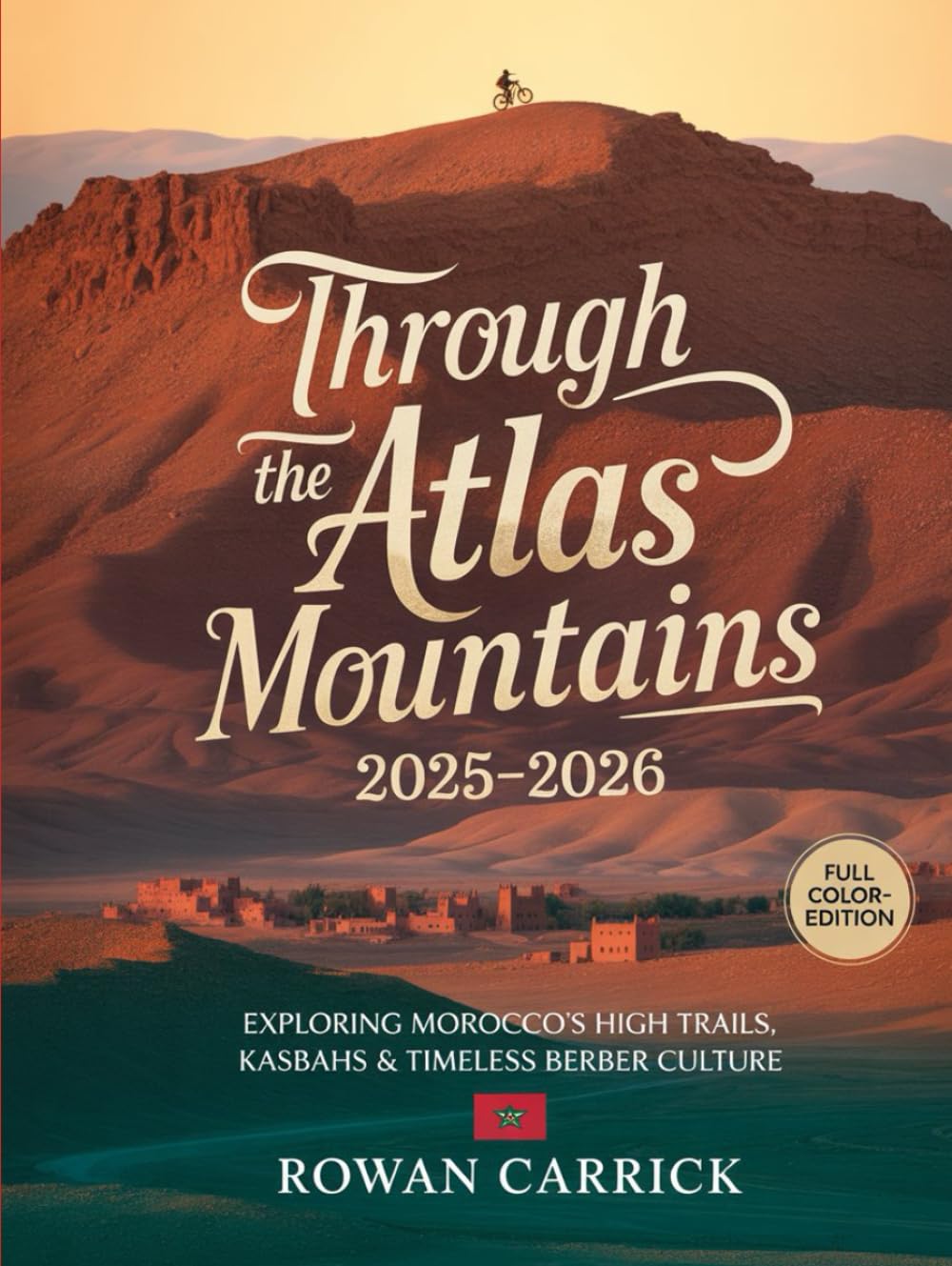 THROUGH THE ATLAS MOUNTAINS 2025-2026: EXPLORING MOROCCO’S HIGH TRAILS, KASBAHS & TIMELESS BERBER CULTURE