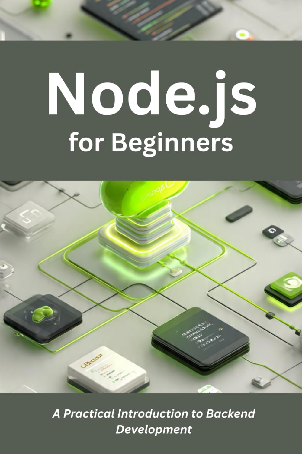 Node.js for Beginners: A Practical Introduction to Backend Development