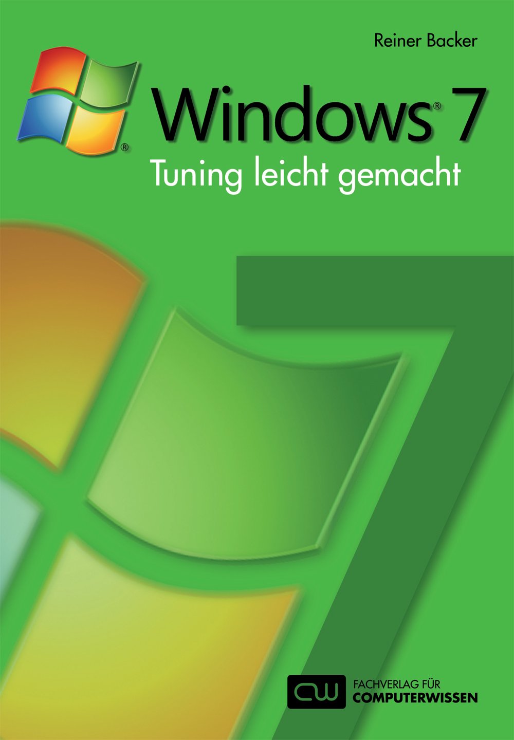 Windows 7-Tuning leicht gemacht: Holen Sie noch mehr Leistung aus Ihrem Windows 7 heraus …