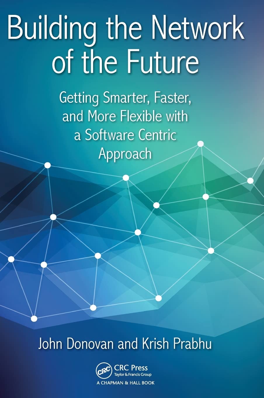 Building the Network of the Future: Getting Smarter, Faster, and More Flexible with a Software Centric Approach (100 Cases)