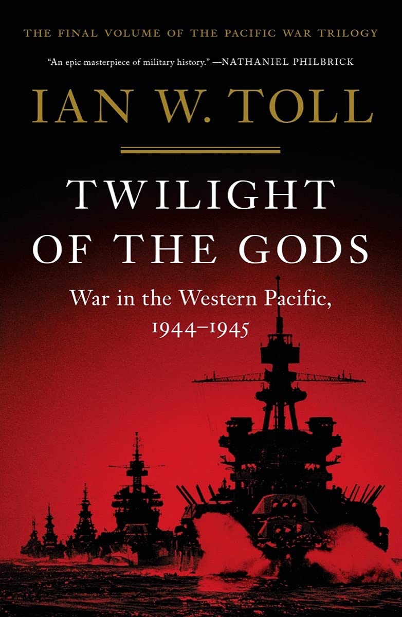 Twilight of the Gods: War in the Western Pacific, 1944-1945 (The Pacific War Trilogy)