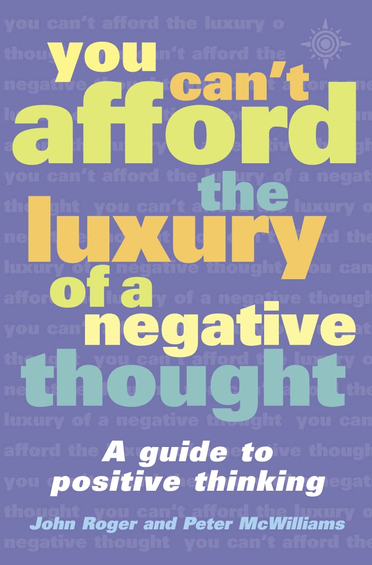 You Can't Afford the Luxury of a Negative Thought: A transformative self-help guide to positive thinking and personal development