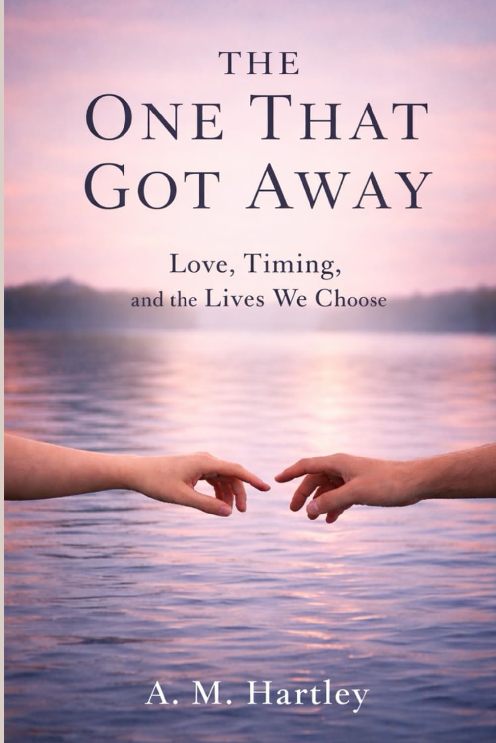 The One That Got Away: Love, Timing, and the Lives We Choose