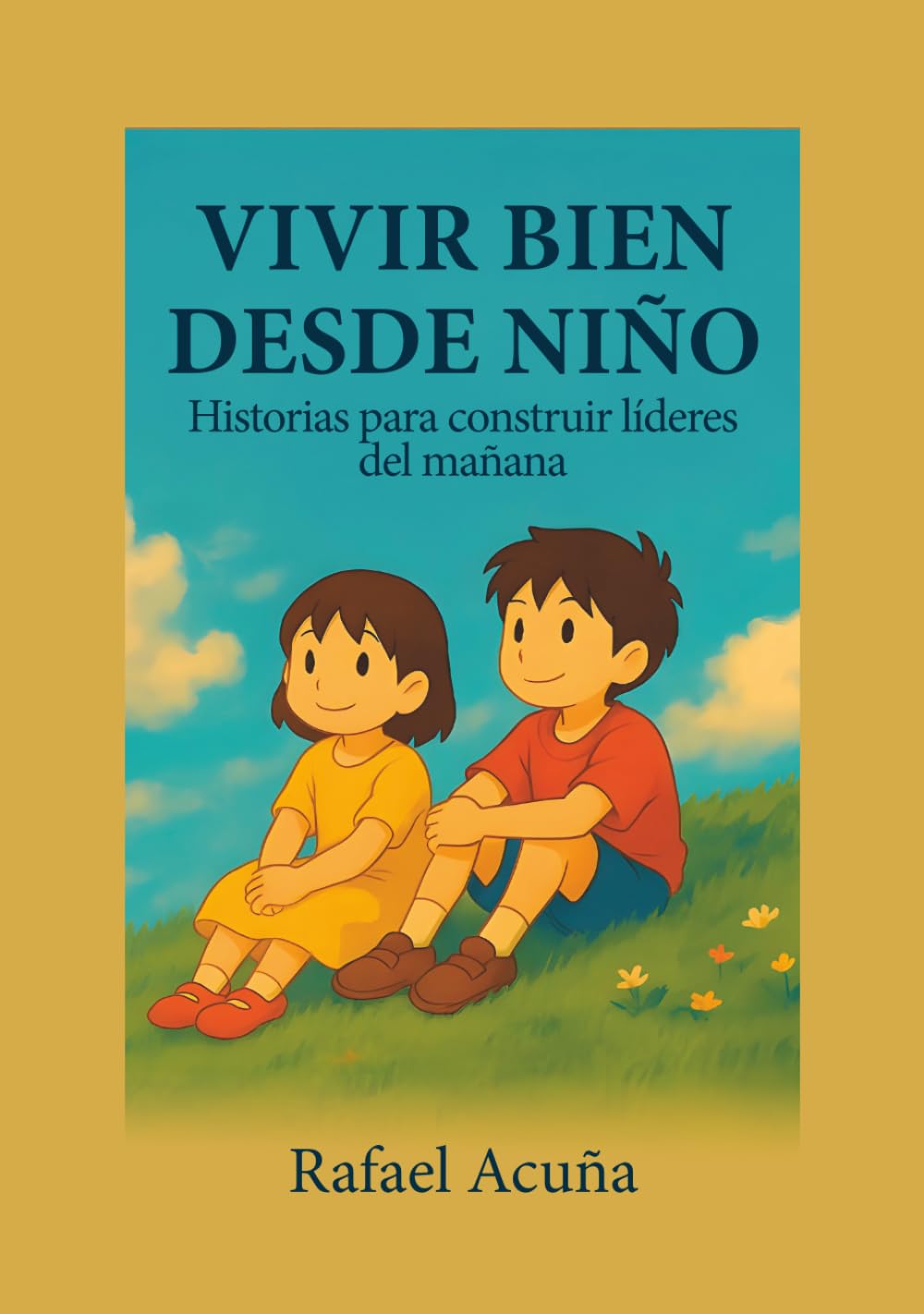 VIVIR BIEN DESDE NIÑO: Historias para construir líderes del mañana