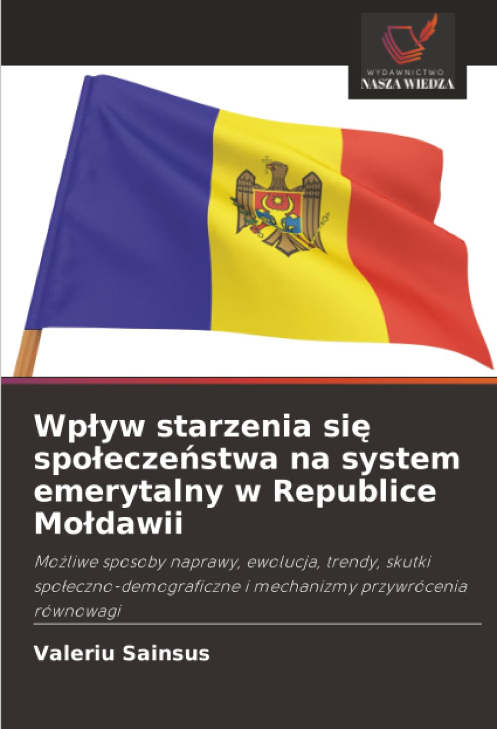 Wpływ starzenia się społeczeństwa na system emerytalny w Republice Mołdawii: Możliwe sposoby naprawy, ewolucja, trendy, skutki społeczno-demograficzne i mechanizmy przywrócenia równowagi