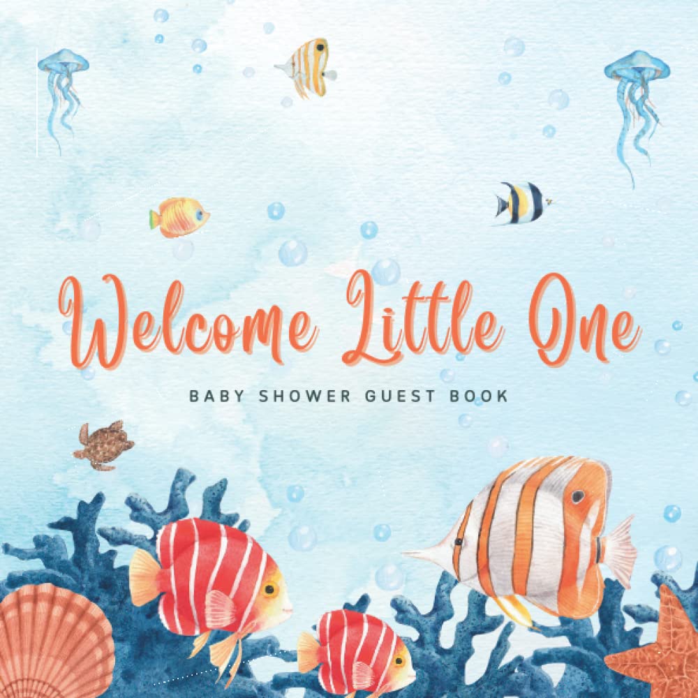 Welcome Little One Baby Shower Guest Book: Sea Life Themed Guest Book with Sign in for Guests, Wishes for Baby, Bonus Gift Log and Memory Pages