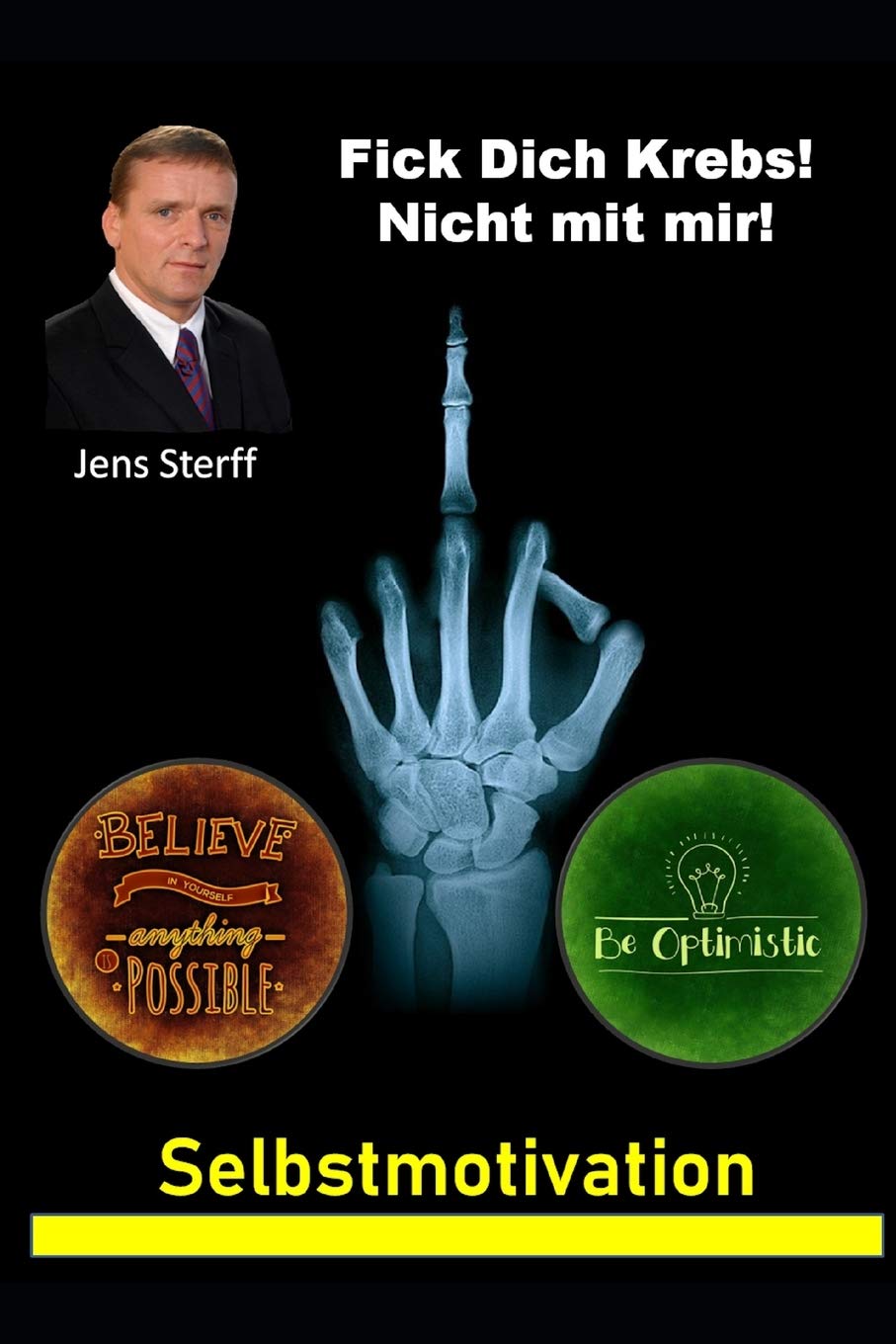 Fick Dich Krebs! Nicht mit mir!: Selbstmotivation