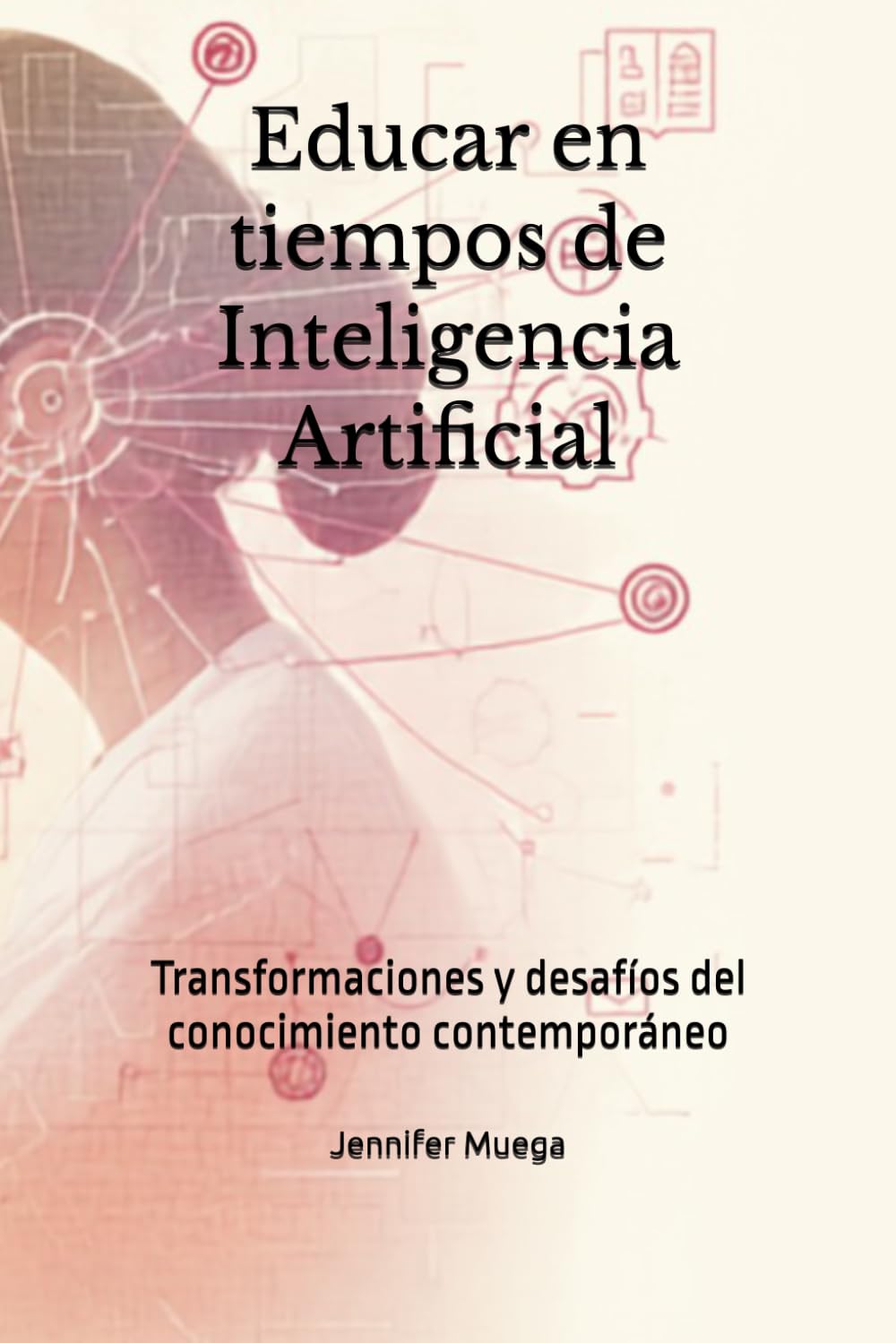 Educar en tiempos de Inteligencia Artificial: Transformaciones y desafíos del conocimiento contemporáneo