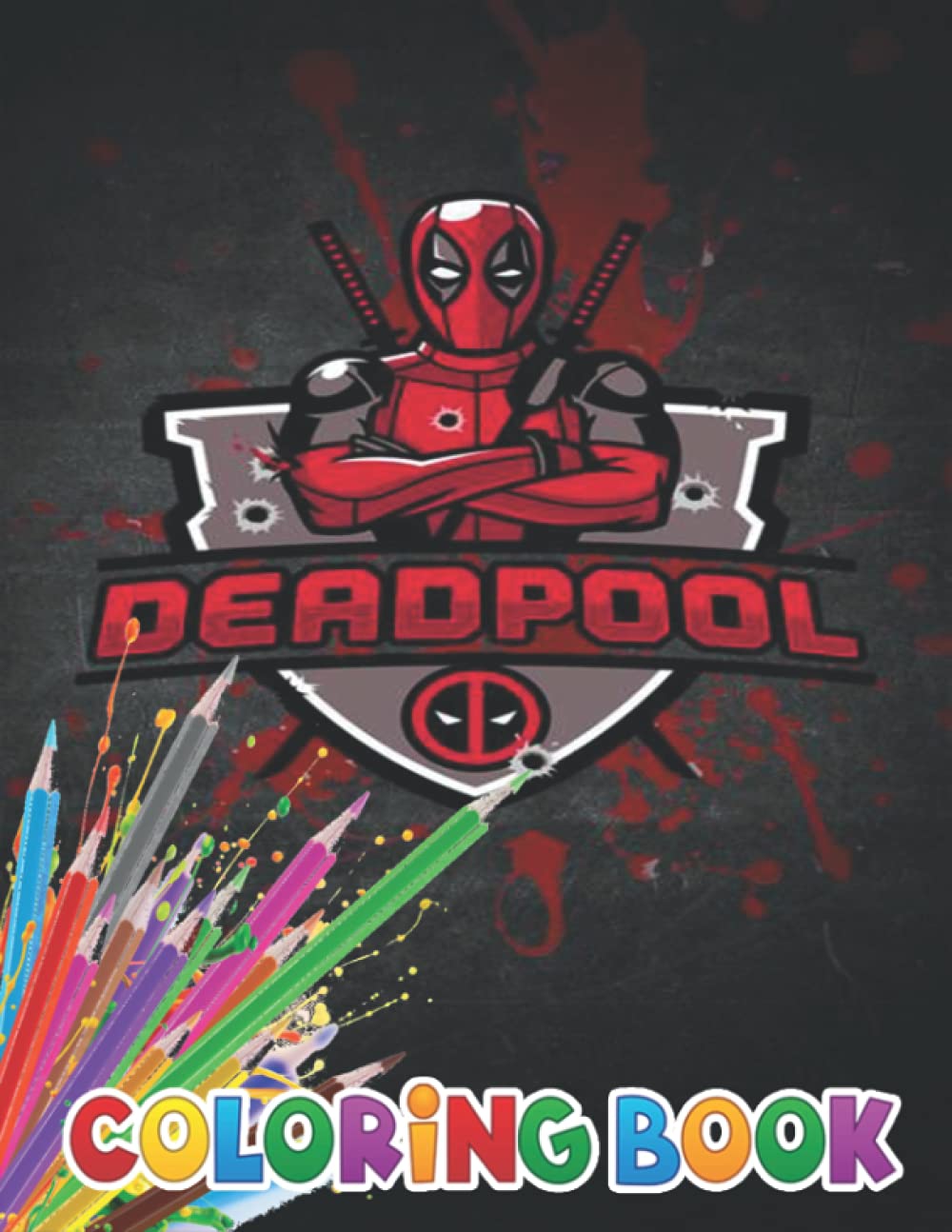 Buy Deadpool Coloring Book: +50 Deadpool Colouring pages for Kids and Adults,+50 Amazing ...
